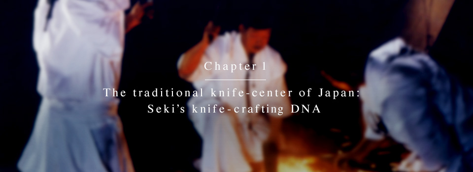 Chapter 1 - The traditional knife-center of Japan: Seki’s knife-crafting DNA